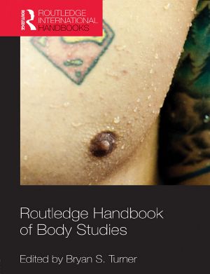 [Routledge International Handbooks 01] • Routledge Handbook of Body Studies